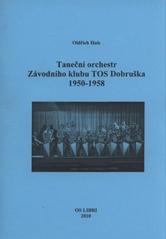 kniha Taneční orchestr Závodního klubu TOS Dobruška 1950-1958, OS Libri 2010