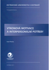 kniha Výkonová motivace a interpersonální potřeby, Ostravská univerzita, Pedagogická fakulta 2011