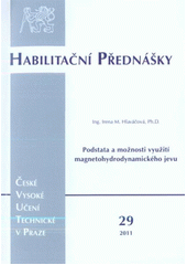 kniha Podstata a možnosti využití magnetohydrodynamického jevu = The principles and application possibilities of the magnetohydrodynamic effect, ČVUT 2011