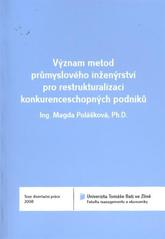 kniha Význam metod průmyslového inženýrství pro restrukturalizaci konkurenceschopných podniků = Importance of industrial engineering methods for restructuring compete abled companies : teze disertační práce, Univerzita Tomáše Bati 2011