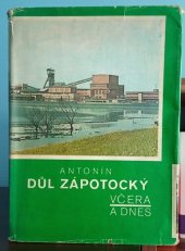 kniha Důl Antonín Zápotocký včera a dnes, Moravské tiskařské závody 1975