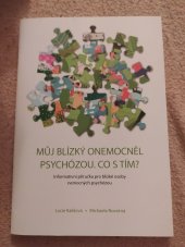 kniha MŮJ BLÍZKÝ ONEMOCNĚL PSYCHÓZOU. CO S TÍM?  Informativní příručka pro blízké osoby nemocných psychózou, Janssen 2021