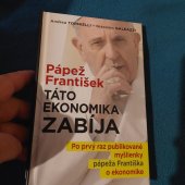 kniha Papež  František  tato ekonomika zabija  Po prvý raz publikováno myšlienky papeža  Františka o ekonomike , Fortuna Libri 2015