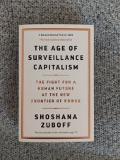 kniha The Age of Surveillance Capitalism The Fight For a Human Future at the New Frontier of Power, Profile Books 2019