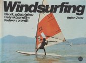 kniha Windsurfing Nácvik začiatočníkov, rady skúsenejším, preteky a pravidla, Šport 1982