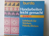 kniha BURDA Handarbeiten leicht gemacht Lehrbuch fur stricken, hakeln, sticken, Burda speciál  1984