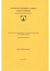 kniha Sledování slévárenských vlastností slitin zinku při výrobě odlitků = Monitoring of founrdy [i.e. foundry] properties of the zinc alloys for casts production : [autoreferát disertační práce], Technická univerzita v Liberci 2008