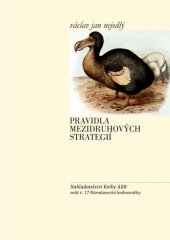 kniha Pravidla mezidruhových strategií  Obrázek na obálce: Raphus cucullatus („Dodo“) od Fredericka Wiliama Frohawka (1861–1946) z roku 1905, vyšlo roku 1907 v publikaci Extinct birds Lionela Waltera Rothschilda (1868–1937), Knihy ABB 2019