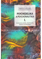 kniha Psychedelika a psychonautika I. - Mechanismy účinku, etnobotanika, historie a psychoterapie, Dybbuk 2022