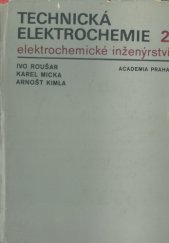 kniha Technická elektrochemie. 2. [díl], - Elektrochemické inženýrství, Academia 1981