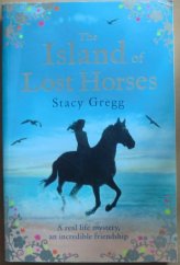 kniha The Island of Lost Horses A Real Life Mystery, An Incredible Friendship, HarperCollinsChildren´s Books 2014