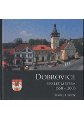 kniha Dobrovice 450 let městem : 1558-2008, Město Dobrovice 2008