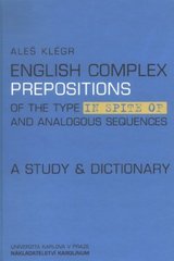 kniha English complex prepositions of the type in spite of and analogous sequences a study & dictionary, Karolinum  2002