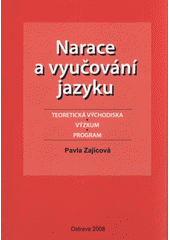 kniha Narace a vyučování jazyku teoretická východiska, výzkum, program, Ostravská univerzita, Filozofická fakulta 2008