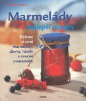 kniha Marmelády nejlepší recepty : děláme si sami marmelády, džemy, rosoly a ovocné pomazánky, Víkend  2002