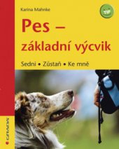 kniha Pes - základní výcvik sedni, zůstaň, ke mně, Grada 2009