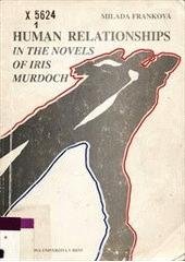 kniha Human relationships in the novels of Iris Murdoch, Masarykova univerzita 1995