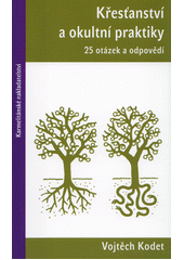 kniha Křesťanství a okultní praktiky 25 otázek a odpovědí, Karmelitánské nakladatelství 2019