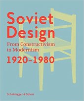 kniha Soviet Design From Constructivism To Modernism 1920–1980, Scheidegger and Spiess 2020