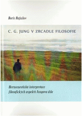 kniha C.G. Jung v zrcadle filosofie hermeneutická interpretace filosofických aspektů Jungova díla, Emitos 2010