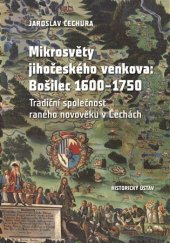 kniha Mikrosvěty jihočeského venkova - Bošilec 1600-1750  tradiční společnost raného novověku v Čechách, Historický ústav Akademie věd České republiky 2021