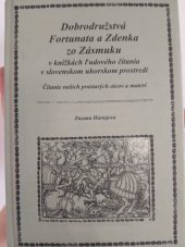 kniha Dobrodružstvá Fortunata a Zdenka zo Zasmuku v knižkách ludového čítanie v slovenskom uhorskom prostredí, Garmond Nitra 2021