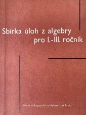 kniha Sbírka úloh z algebry pro 1.-3. ročník Pomocná kniha pro stř. všeobec. vzdělávací školy a školy odb., SPN 1965