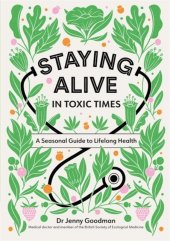 kniha Staying alive in toxic times A seasonal guide to lifelong health, Yellow Kite 2021