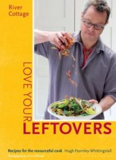 kniha River Cottage Love Your Leftovers, Bloomsbury 2015