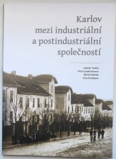 kniha Karlov mezi industriální a postindustriální společností, Západočeská univerzita v Plzni 2014