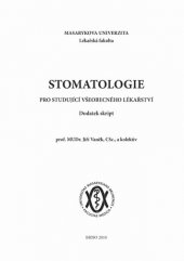 kniha Stomatologie pro studující všeobecného lékařství dodatek skript, Masarykova univerzita 2010