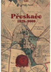 kniha Přeskače 1279-2009 z dějin rolnické vsi na Moravskokrumlovsku, Obecní úřad Přeskače 2009