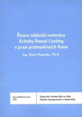 kniha Řízení nákladů metodou Activity-Based Costing v praxi průmyslových firem = Managing of the costs using Activity-Based Costing in practice of manufacturing industries : teze habilitační práce, Univerzita Tomáše Bati 2010