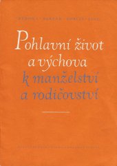 kniha Pohlavní život a výchova k manželství a rodičovství Příručka pro vychovatele, učitele a rodiče, SZdN 1960