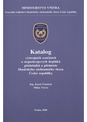 kniha Katalog výstrojních součástek a stejnokrojových doplňků příslušníků a příslušnic Hasičského záchranného sboru České republiky, Ministerstvo vnitra, generální ředitelství Hasičského záchranného sboru ČR 2008