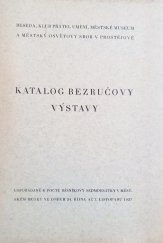 kniha Katalog Bezručovy výstavy, uspořádané k poctě básníkovy sedmdesátky v městském museu [v Prostějově] ve dnech 24. října až 7. listopadu 1937, Beseda 1937