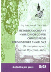 kniha Metodika ochrany hybridních odrůd chmele proti peronospoře chmelové (Peronoplasmopara humuli Miy et Tak.,Wils.), Chmelařský institut 2008