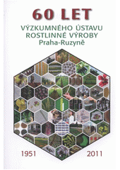 kniha 60 let Výzkumného ústavu rostlinné výroby Praha-Ruzyně 1951-2011, Výzkumný ústav rostlinné výroby 2011