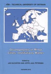 kniha Developments in minor cities: institutions matter, VŠB - Technická univerzita Ostrava, katedra regionální a environmentální ekonomiky 2010