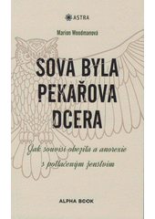 kniha Sova byla pekařova dcera Jak souvisí obezita a anorexie s potlačeným ženstvím, Alpha book 2020