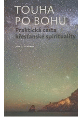 kniha Touha po Bohu praktická cesta křesťanské spirituality, Advent-Orion 2011