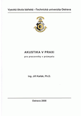 kniha Akustika v praxi pro pracovníky v průmyslu, VŠB - Technická univerzita, Regionální centrum celoživotního vzdělávání 2008