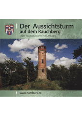 kniha Der Aussichtsturm auf dem Rauchberg, oder, Augustusturm in Rumburg, Stadt Rumburk 2012