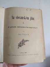 kniha Na slovanském jihu. I., - Z potulek dalmatsko-hercegovských, Tiskem a nákladem papežské knihtiskárny benediktinů rajhradských 1897