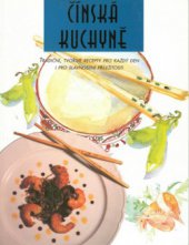 kniha Čínská kuchyně tradiční, tvořivé recepty pro každý den i pro slavnostní příležitosti, Rebo 2000