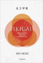 kniha Ikigai Japonská cesta k nalezení smyslu života, Pragma 2018