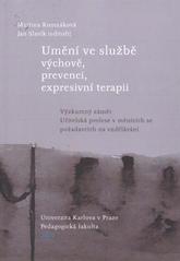 kniha Umění ve službě výchově, prevenci, expresivní terapii výzkumný záměr Učitelská profese v měnících se požadavcích na vzdělávání, Univerzita Karlova, Pedagogická fakulta 2009