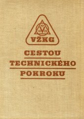 kniha Cestou technického pokroku [sborník] VŽKG, Vítkovické železárny Klementa Gottwalda, n.p. 1956