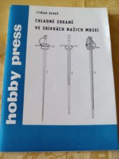 kniha Chladné zbraně ve sbírkách našich muzeí, Hobby Press 1990
