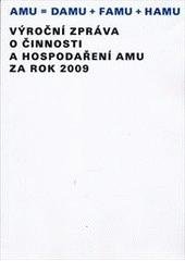 kniha Výroční zpráva o činnosti a hospodaření AMU za rok 2009 AMU = DAMU + FAMU + HAMU, Akademie múzických umění 2010